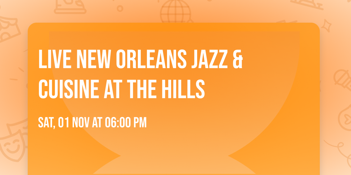 Live New Orleans Jazz & Cuisine at The Hills