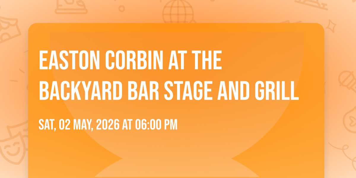 Easton Corbin at The Backyard Bar Stage and Grill