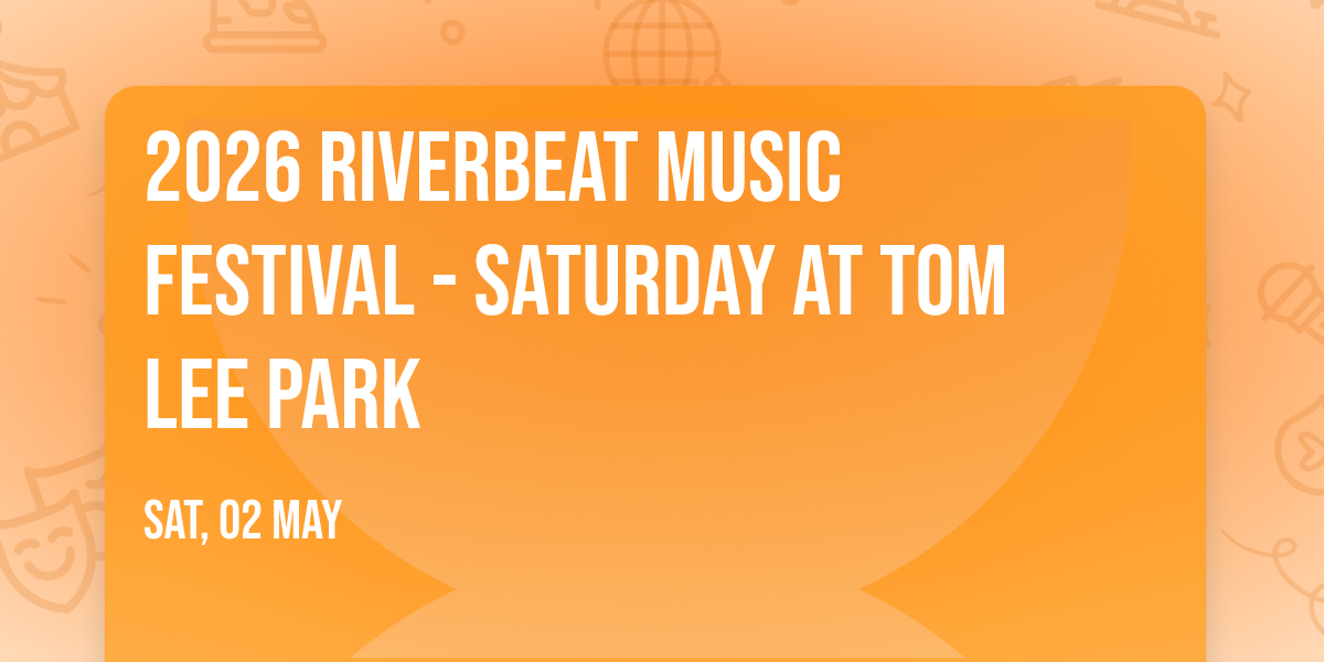 2026 Riverbeat Music Festival - Saturday at Tom Lee Park
