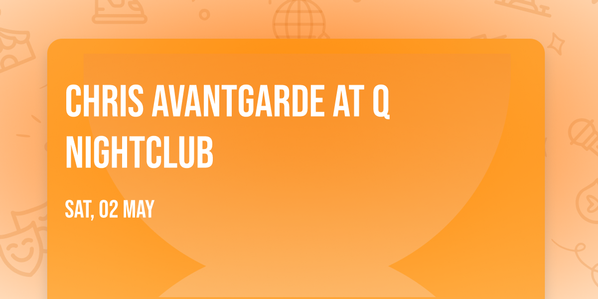 Chris Avantgarde at Q Nightclub