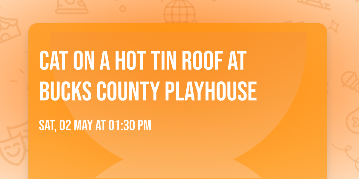Cat on a Hot Tin Roof at Bucks County Playhouse