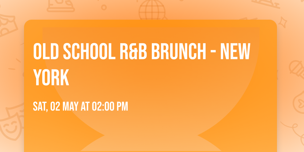 Old School R&B Brunch - New York