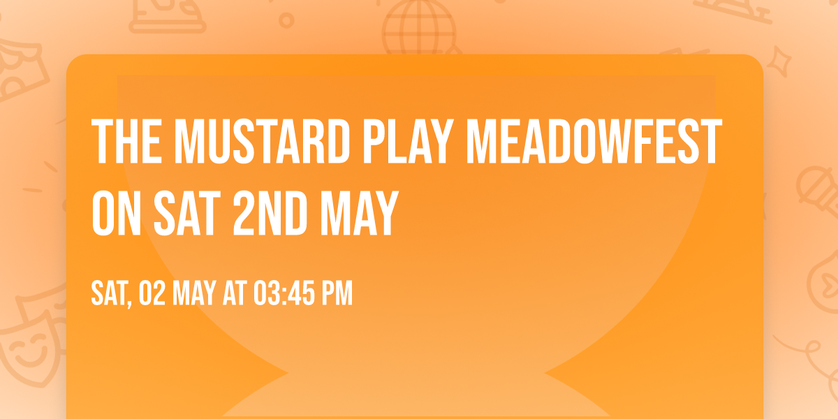 The Mustard play Meadowfest on Sat 2nd May