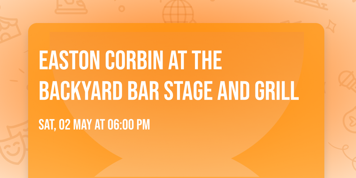 Easton Corbin at The Backyard Bar Stage and Grill