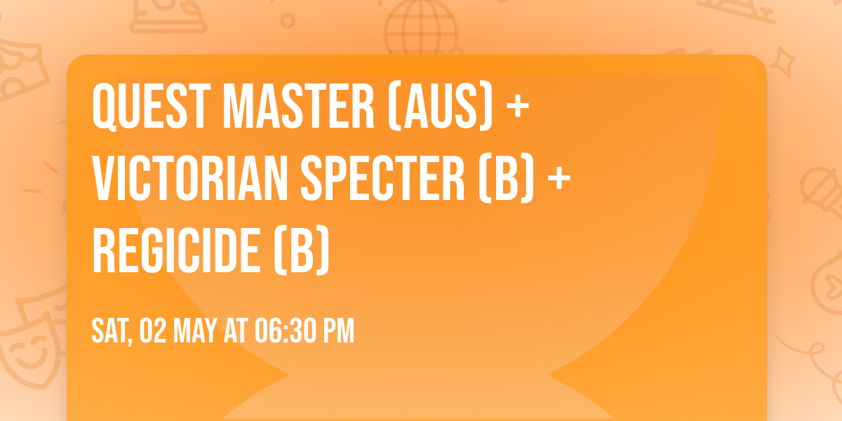 QUEST MASTER (aus) + Victorian Specter (b) + Regicide (b)