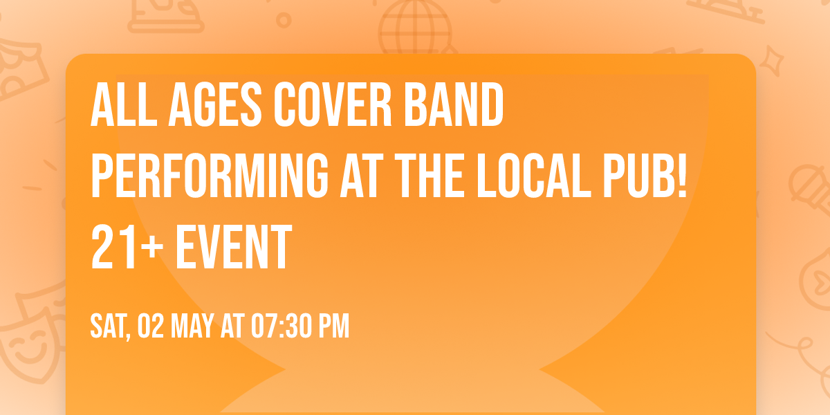 All Ages Cover Band Performing at The Local Pub! 21+ Event 