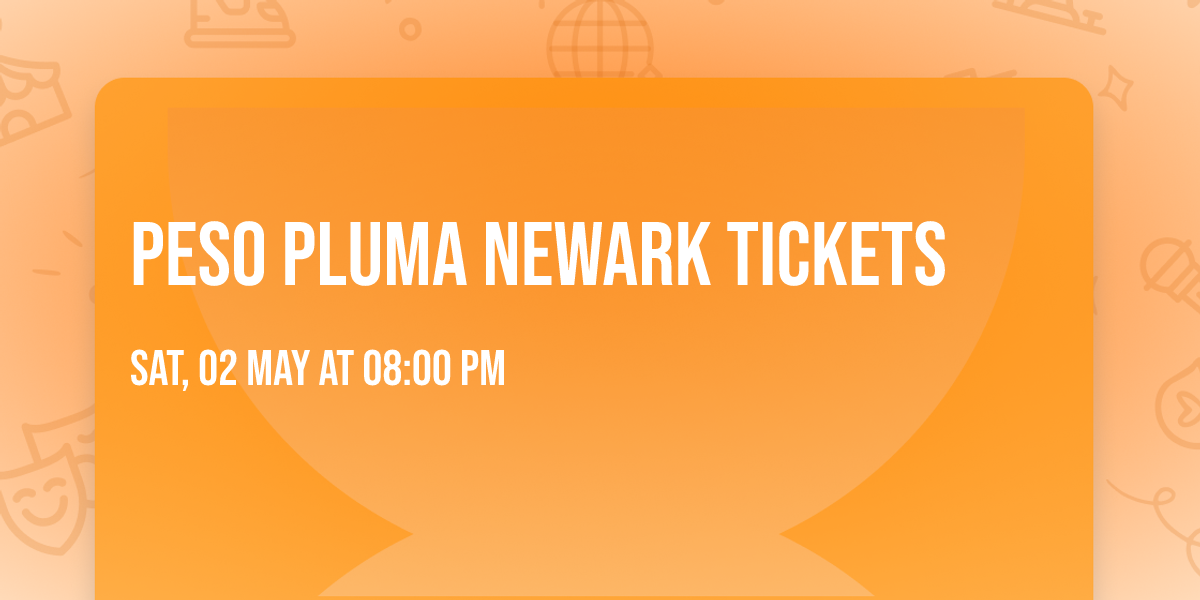 Peso Pluma Newark Tickets