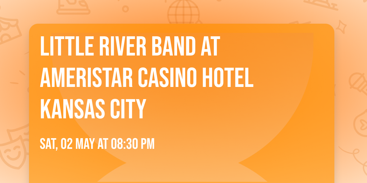 Little River Band at Ameristar Casino Hotel Kansas City