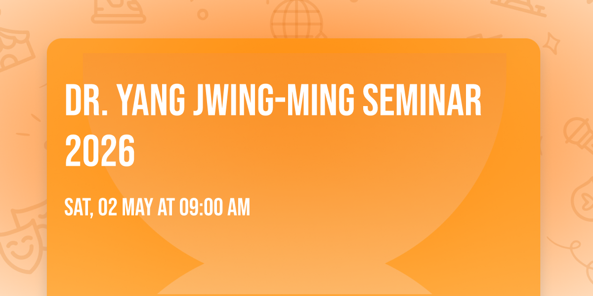 Dr. Yang Jwing-Ming seminar 2026