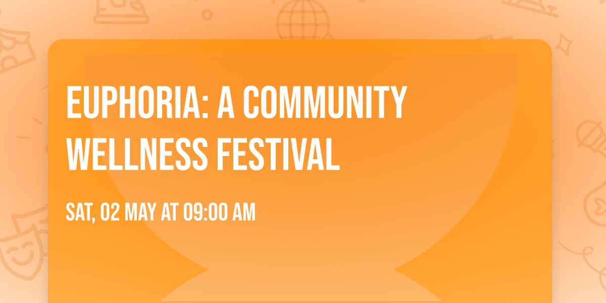 Euphoria: A Community Wellness Festival