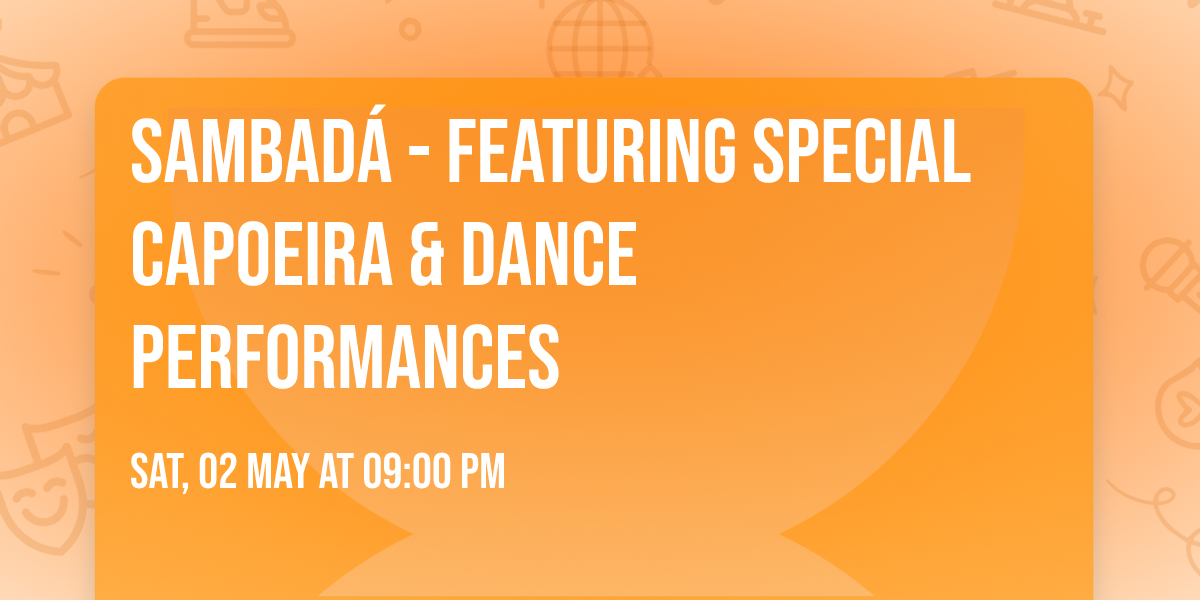 SambaD\u00e1 - featuring Special Capoeira & Dance Performances