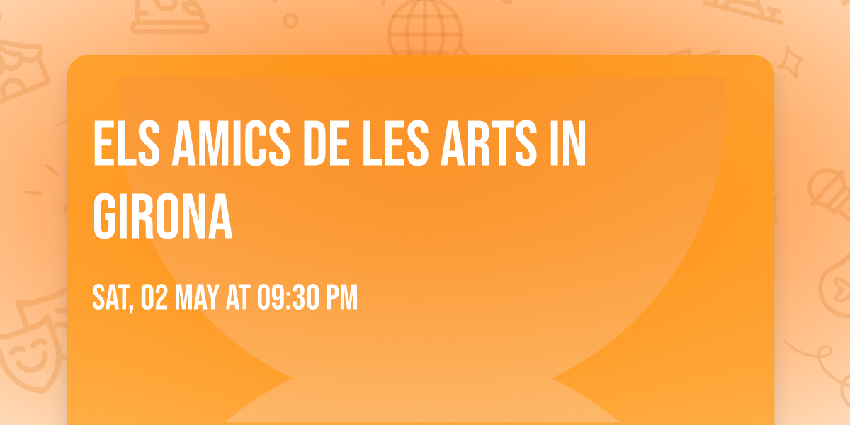 Els Amics de les Arts in Girona