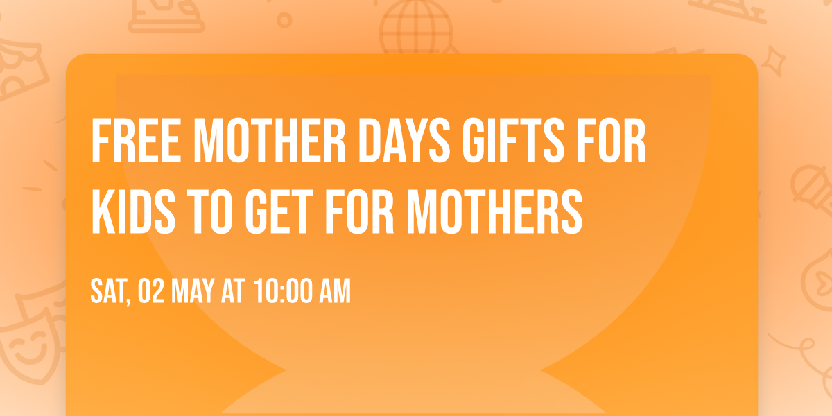 Free mother days gifts for kids to get for mothers