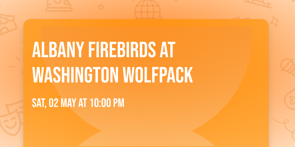 Albany Firebirds at Washington Wolfpack