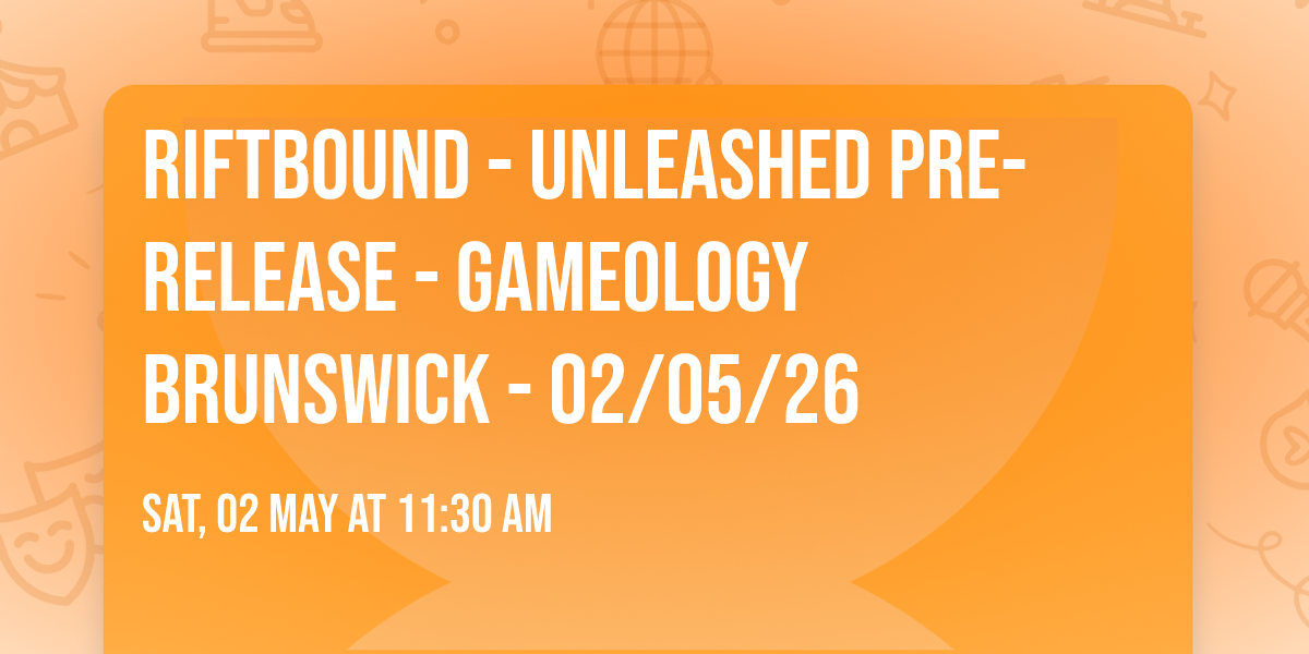 RIFTBOUND - Unleashed Pre-Release - Gameology BRUNSWICK - 02\/05\/26