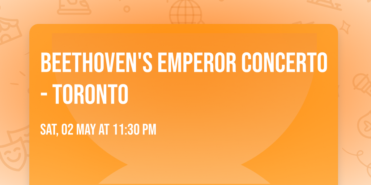 Beethoven's Emperor Concerto - Toronto