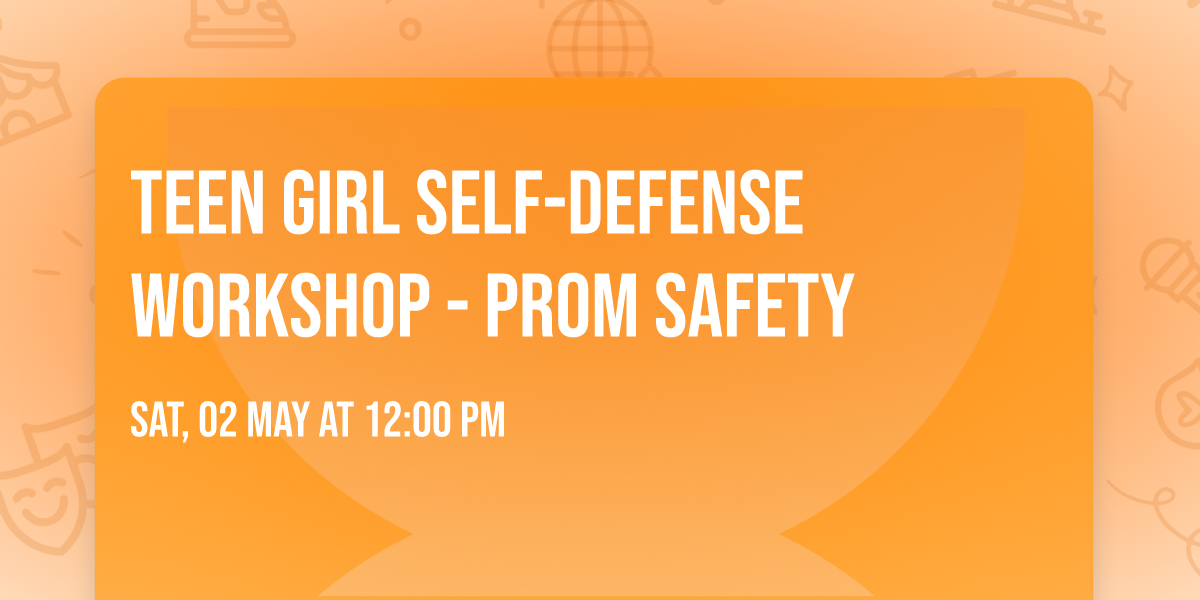 Teen Girl Self-Defense Workshop - Prom Safety