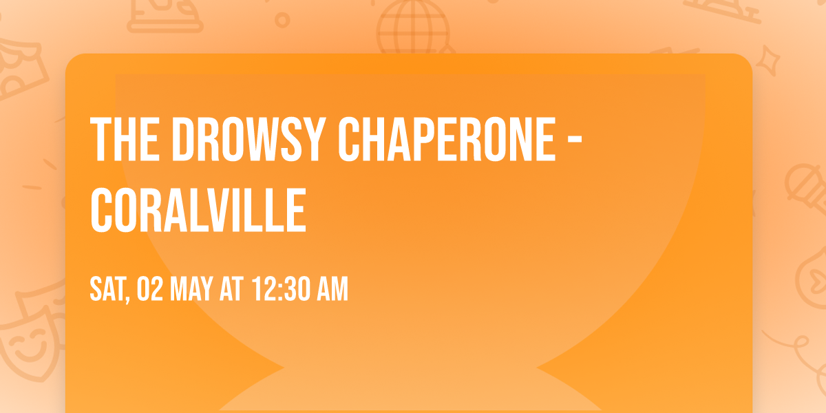 The Drowsy Chaperone - Coralville