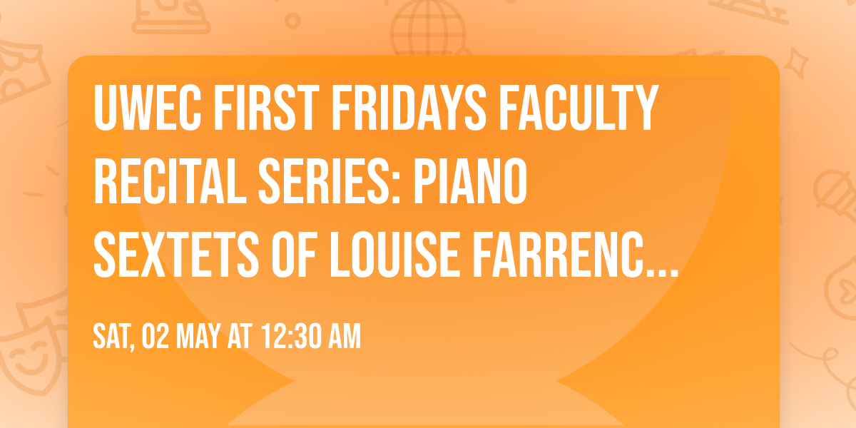 UWEC First Fridays Faculty Recital Series: Piano Sextets of Louise Farrenc & Francis Poulenc