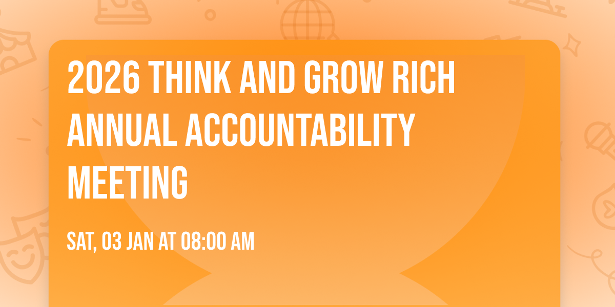 2026  Think and Grow Rich Annual Accountability Meeting