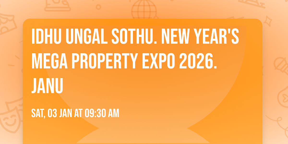 IDHU UNGAL SOTHU. NEW YEAR'S MEGA PROPERTY EXPO 2026. JANU