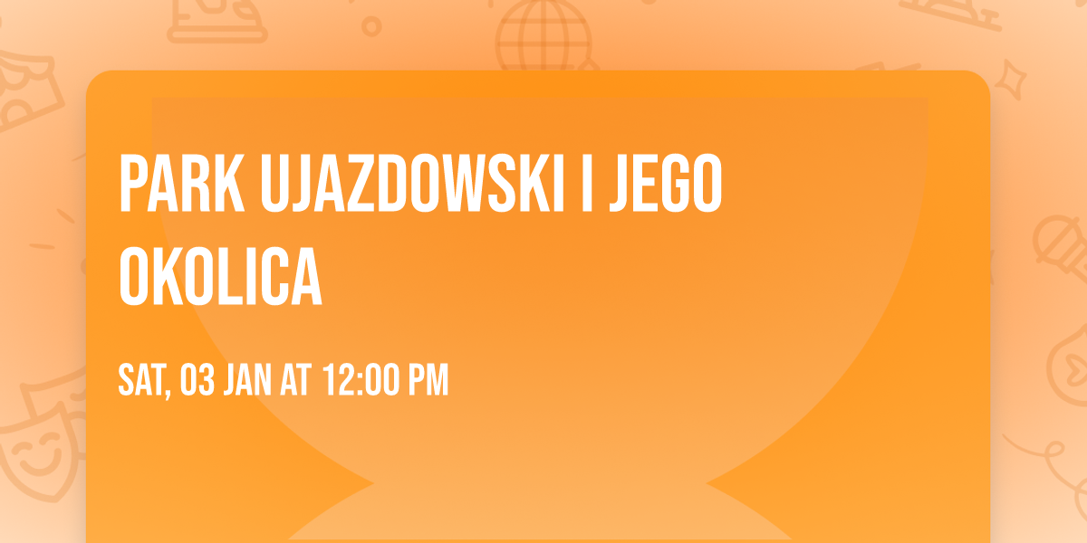 Park Ujazdowski i jego okolica