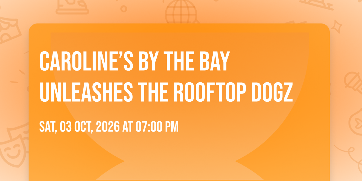 Caroline’s by the Bay unleashes The RoofTop Dogz, Carolines By The Bay ...
