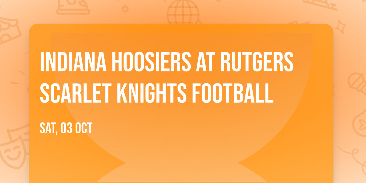 Indiana Hoosiers at Rutgers Scarlet Knights Football