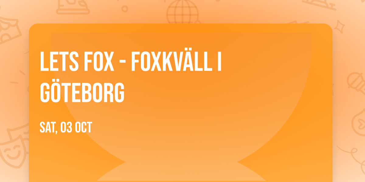 LETS FOX - foxkv\u00e4ll i G\u00f6teborg 