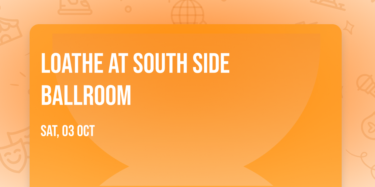 Loathe at South Side Ballroom