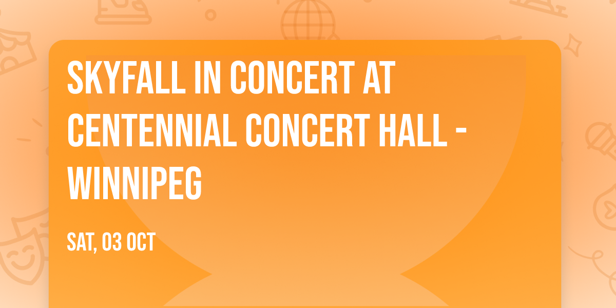 Skyfall in Concert at Centennial Concert Hall - Winnipeg