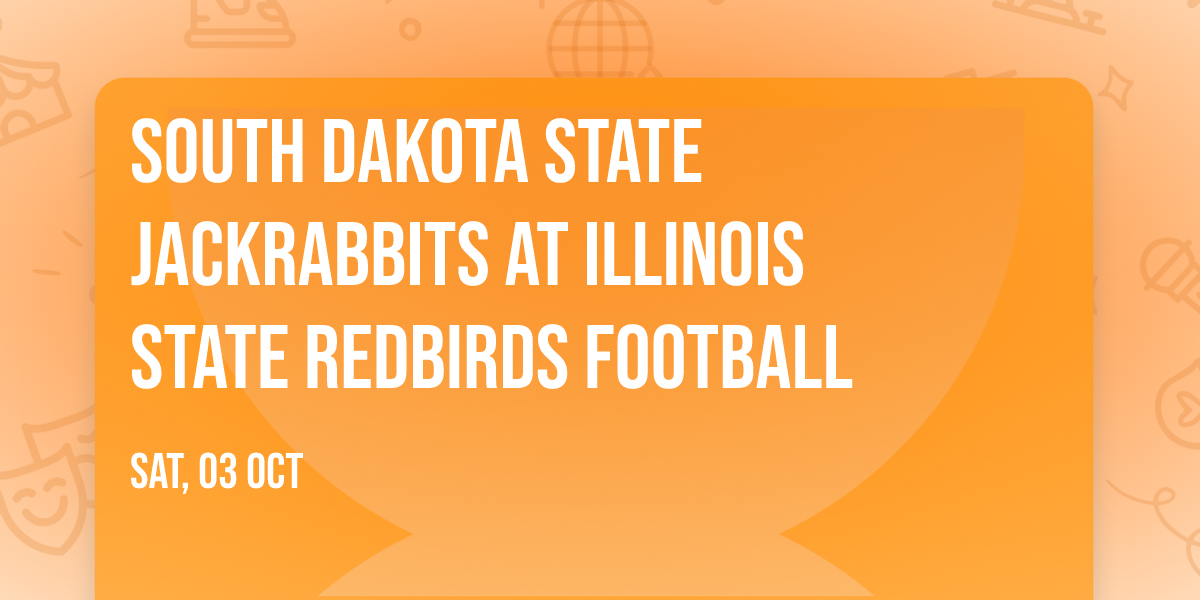 South Dakota State Jackrabbits at Illinois State Redbirds Football