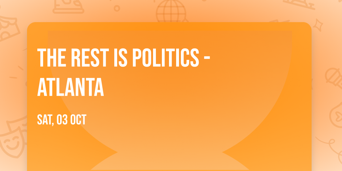 The Rest Is Politics - Atlanta