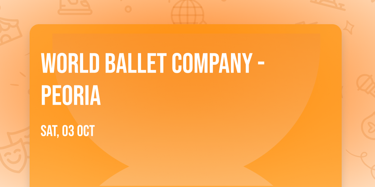 World Ballet Company - Peoria