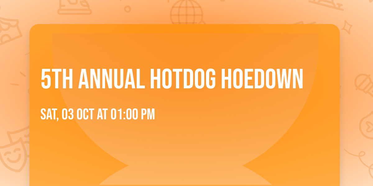 5th Annual Hotdog Hoedown