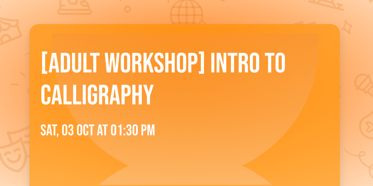 [Adult Workshop] Intro to Calligraphy