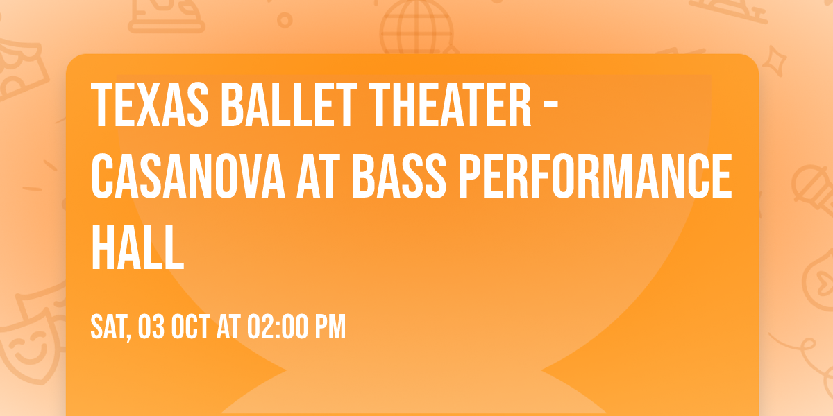 Texas Ballet Theater - Casanova at Bass Performance Hall
