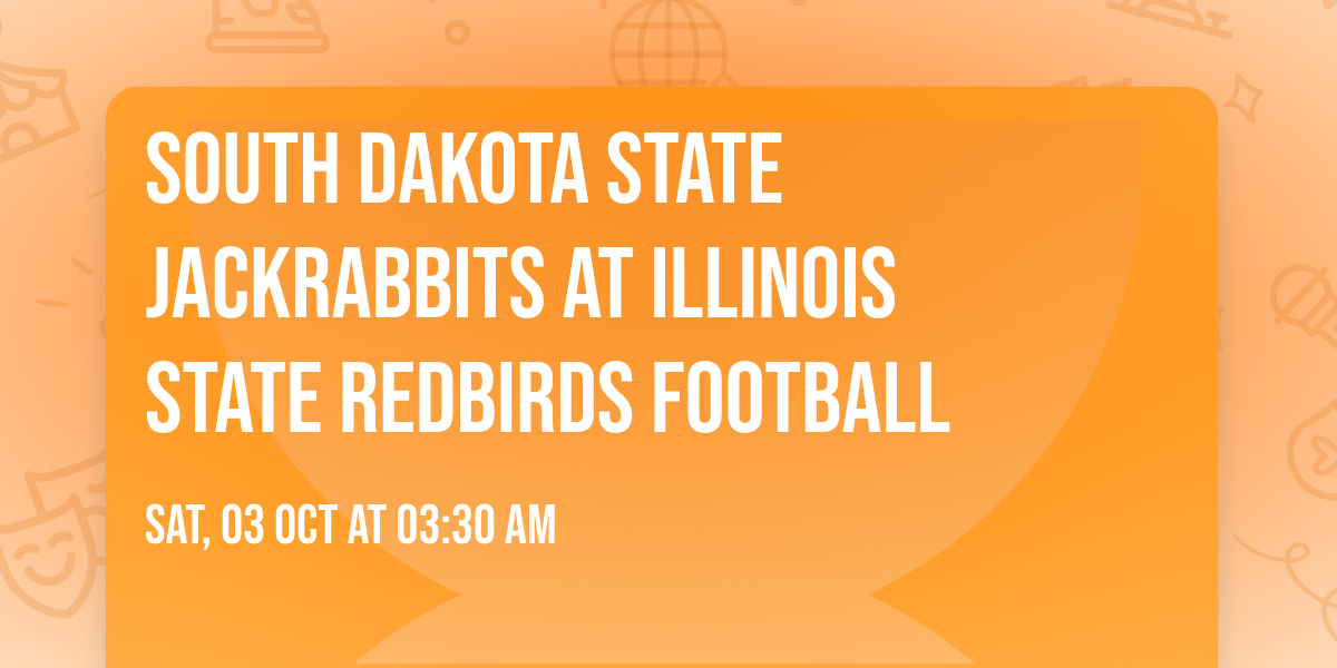 South Dakota State Jackrabbits at Illinois State Redbirds Football