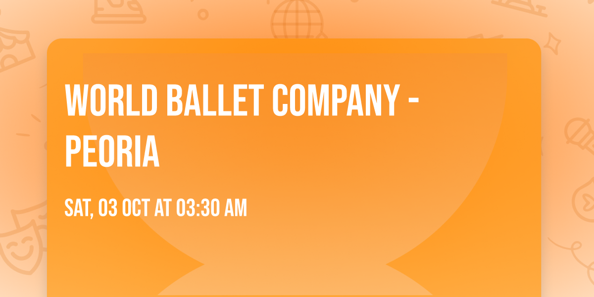 World Ballet Company - Peoria