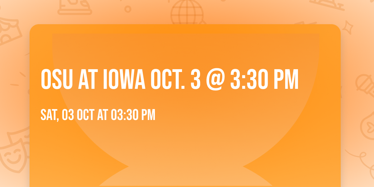 OSU at Iowa Oct. 3 @ 3:30 PM