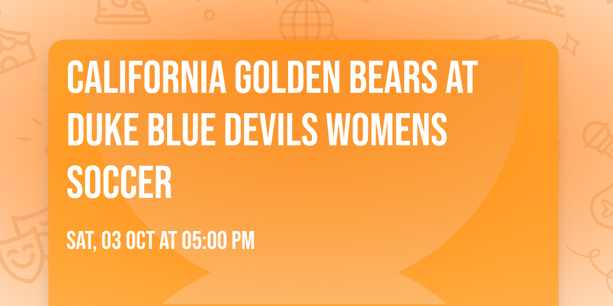 California Golden Bears at Duke Blue Devils Womens Soccer