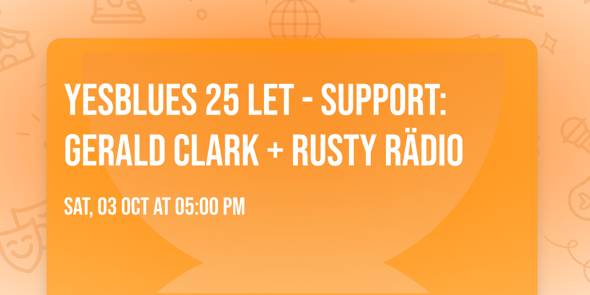 YesBlues 25 let - support: Gerald Clark + Rusty R\u00e4dio