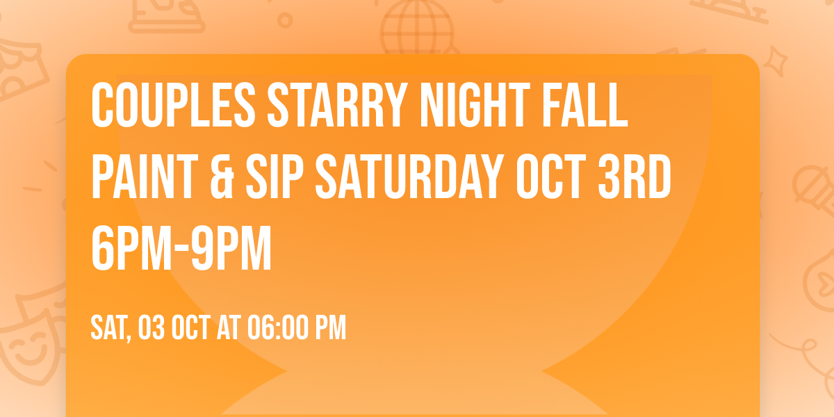 Couples Starry Night Fall Paint & Sip Saturday Oct 3rd 6pm-9pm
