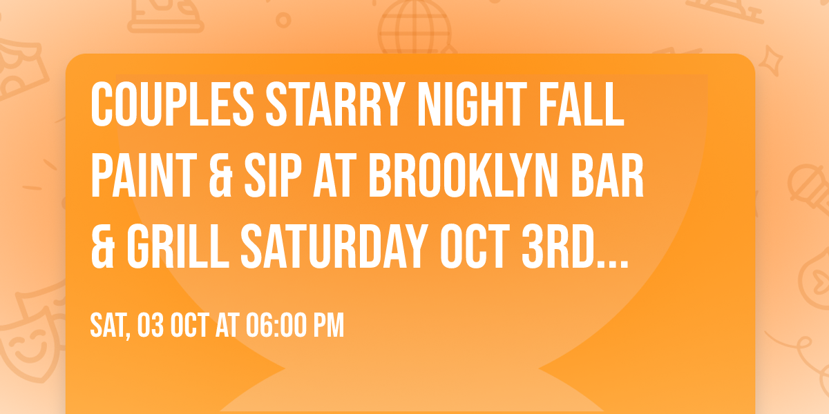 Couples Starry Night Fall Paint & Sip at Brooklyn Bar & Grill Saturday Oct 3rd 6pm-9pm