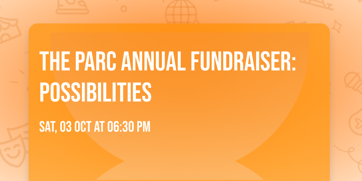 The PARC Annual Fundraiser: Possibilities 