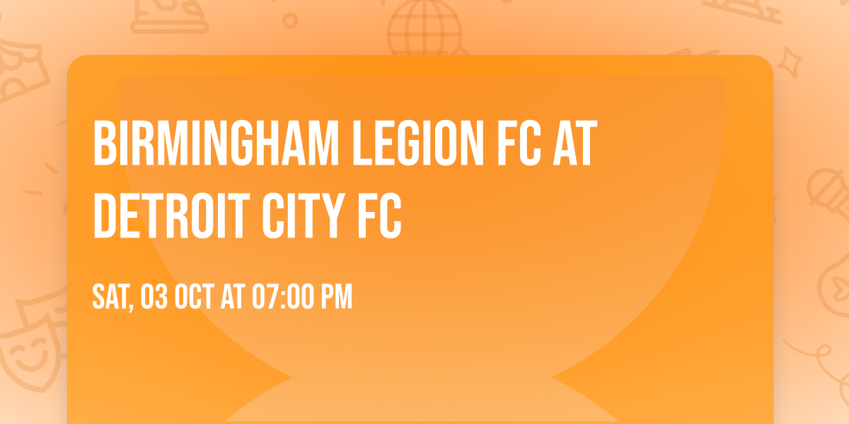 Birmingham Legion FC at Detroit City FC