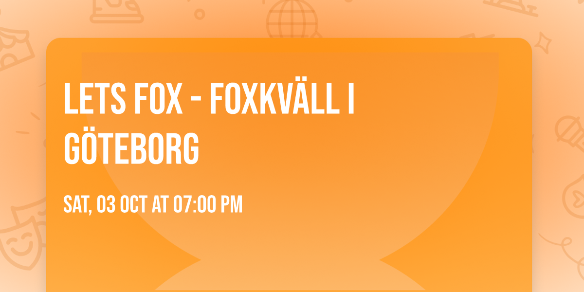 LETS FOX - foxkv\u00e4ll i G\u00f6teborg 