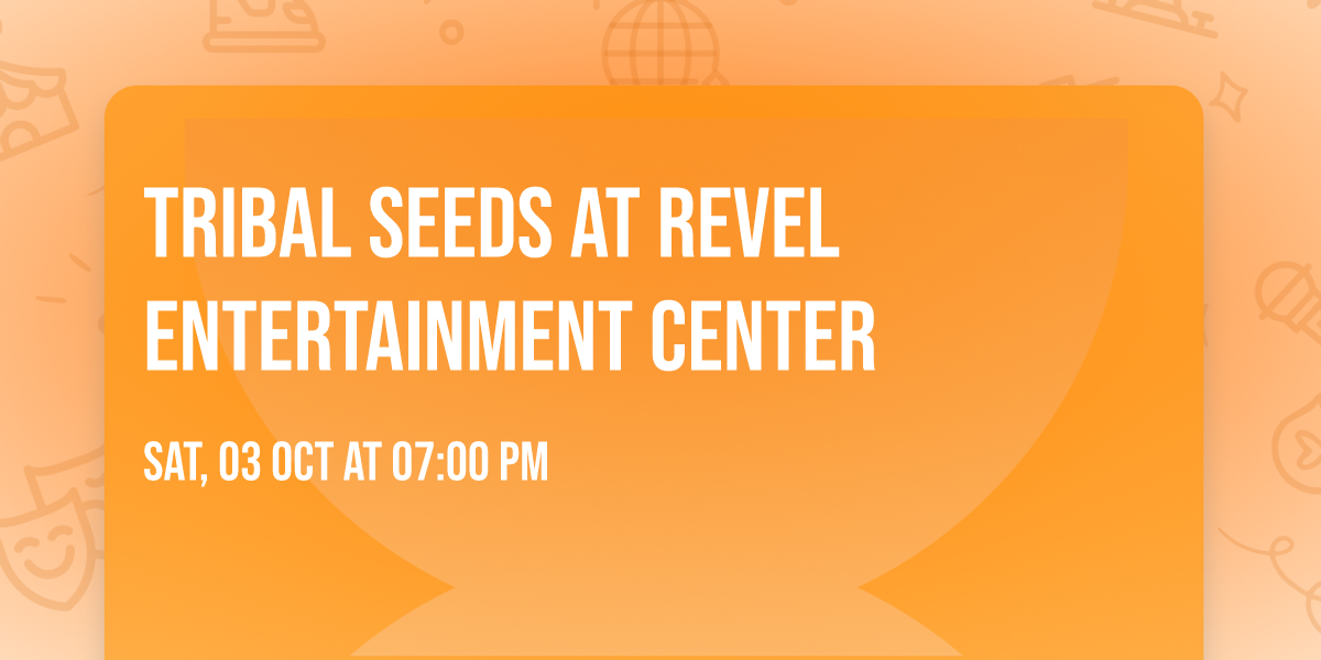 Tribal Seeds at Revel Entertainment Center
