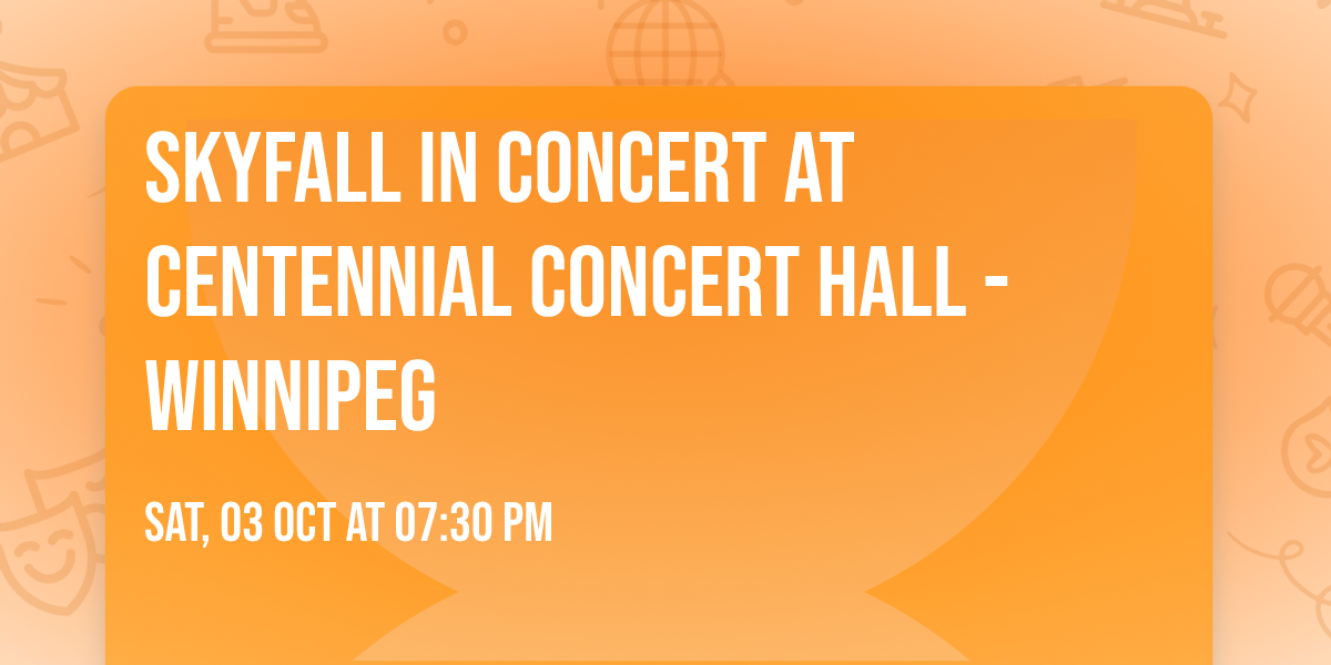 Skyfall in Concert at Centennial Concert Hall - Winnipeg