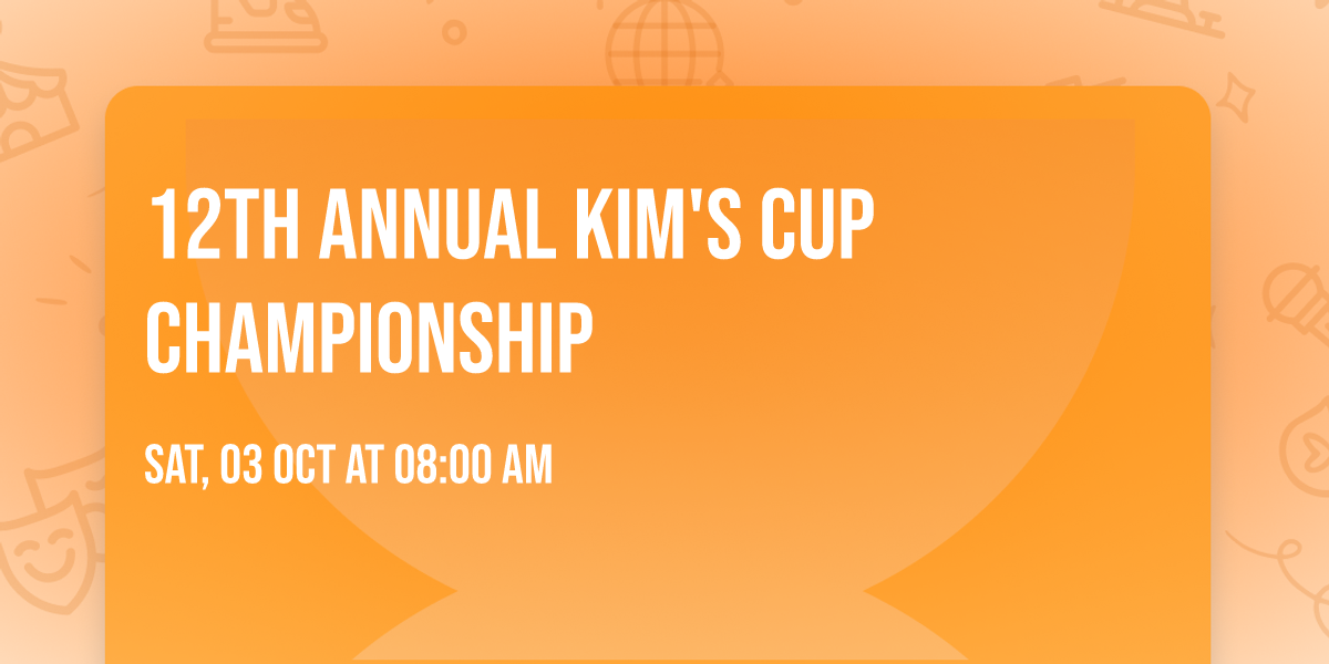 12th Annual Kim's Cup Championship 